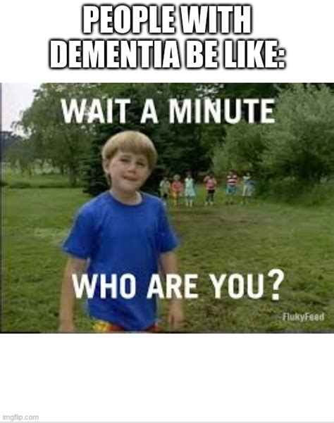 14 Funny Memes With Dementia Factory Memes