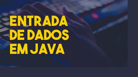 Java Scanner Entrada De Dados Em Java YouTube