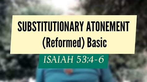 Substitutionary Atonement Reformed Isaiah 534 6 Basic With D