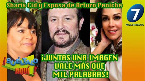 Sharis Cid Y Esposa De Arturo Peniche ¡juntas Una Imagen Vale MÁs Que