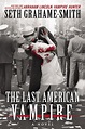 Review: ‘The Last American Vampire,’ by Seth Grahame-Smith - The ...