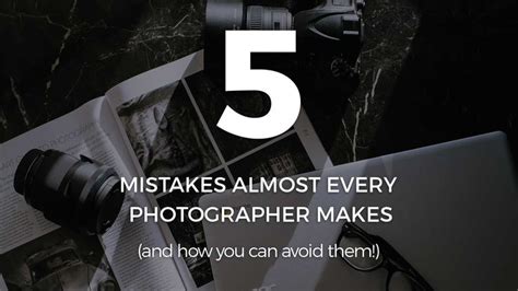5 Mistakes Almost ALL Photographers Make And How YOU Can Avoid Them