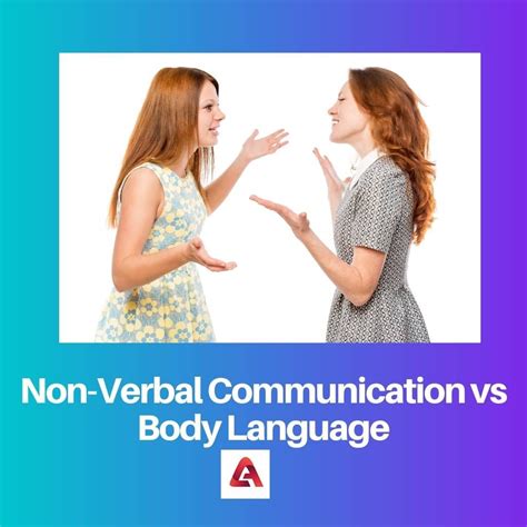 Non Verbal Communication Vs Body Language Difference And Comparison