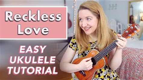 Reckless Love Chords By Cory Asbury With Video Tutorial Ukulele My