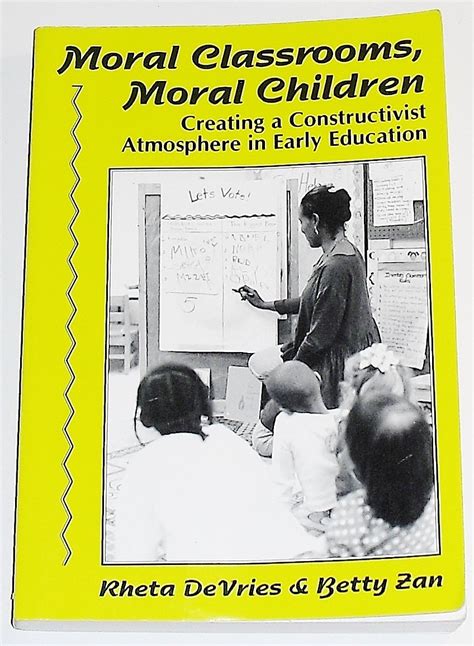 Moral Classrooms Moral Children Creating A Constructivist Atmosphere