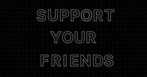 Support Your Friends