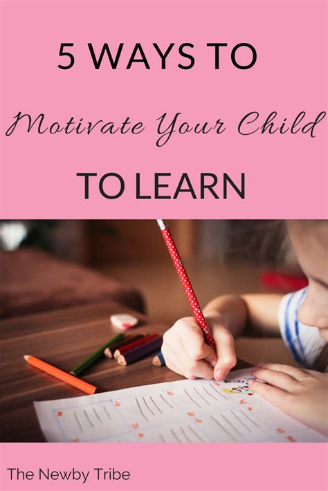 5 Ways To Motivate Your Child To Learn The Newby Tribe