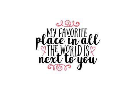 My Favorite Place In All The World Is Next To You Graphic By