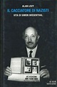 Il cacciatore di nazisti. Vita di Simon Wiesenthal - Alan Levy - Libro ...