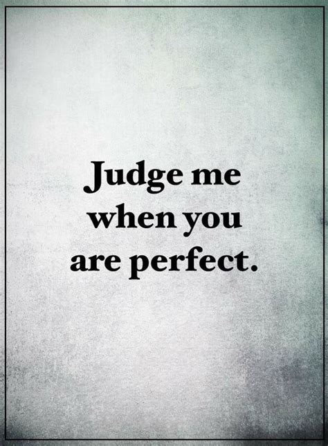 You Qualify For Judging Others When You Yourself Become Perfect