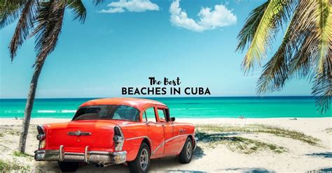 The Best Beaches In Cuba Cubas Best