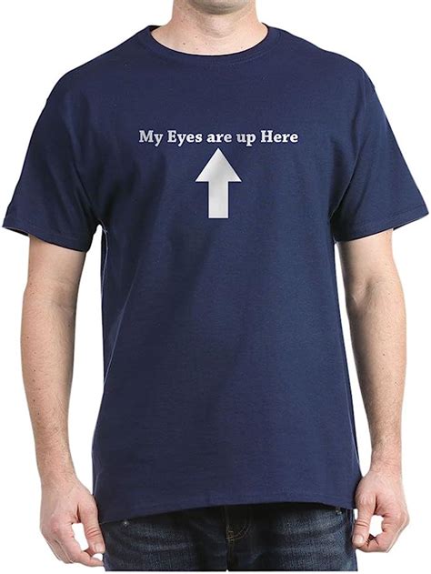 Cafepress My Eyes Are Up Here T Shirt 100 Coton Amazonfr Vêtements