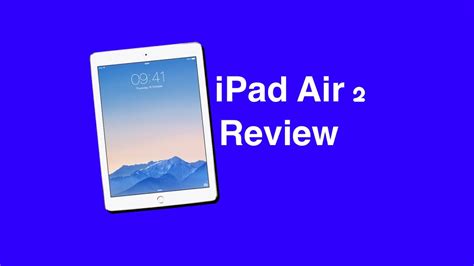 Ipad Air 2 Review 2015 Edition Youtube