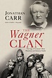 The Wagner Clan: The Saga of Germany's Most Illustrious and Infamous ...