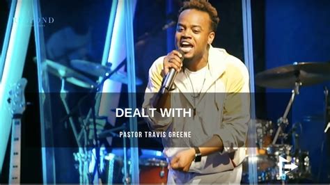Dealt With Pastor Travis Greene Forward City Church Youtube