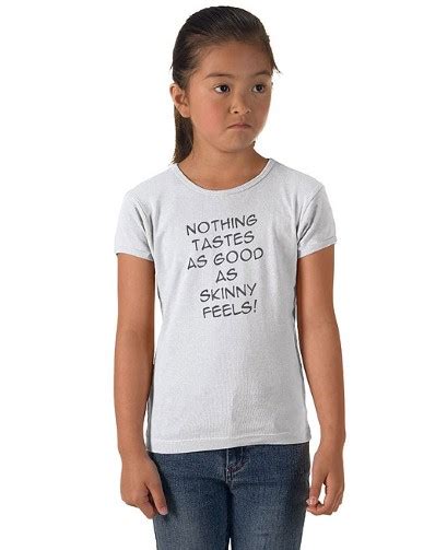 But let me get back to this quote: Nothing tastes as good as skinny feels T-shirts voor kinderen - Artikelen over eetstoornissen ...
