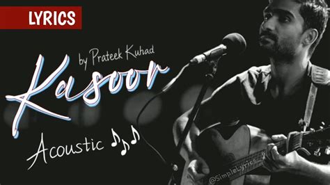 Kasoor Acoustic Lyrics Prateek Kuhad Simplelyrics♪ Youtube