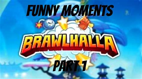 Brawlhalla Funny Moments Part 1 Youtube