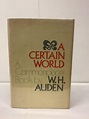 A Certain World, A Commonplace Book by W.H. Auden | W. H. Auden | 1st