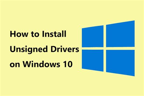 How To Install Unsigned Drivers On Windows 10 3 Methods For You Minitool
