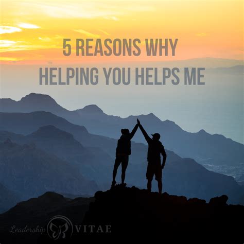 5 Reasons Why Helping You Helps Me Leadership Vitae