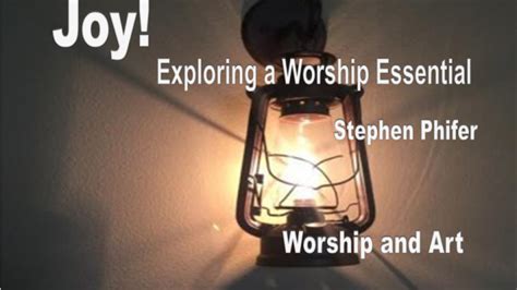 Joy Exploring A Worship Essential Steve Phifer