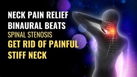 Spinal Stenosis Neck Pain Relief Binaural Beats Get Rid Of Painful