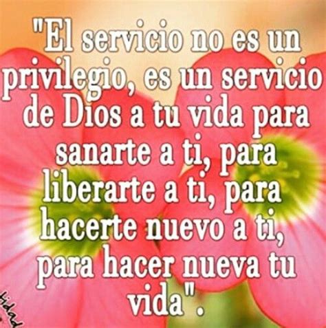 El Servicio No Es Un Privilegio Es Un Servicio De Dios A Tú Vida Para