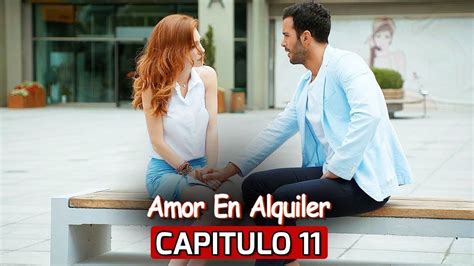 Video Te Alquilo Mi Amor Temporada 1 Episodio 11 In 2021 Amor Youtube Kiralik Aşk