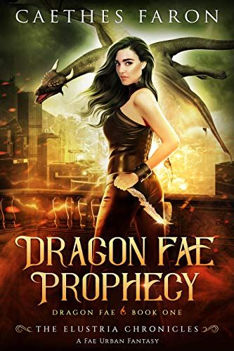 Dragon Fae Prophecy A Fae Urban Fantasy The Elustria Chronicles