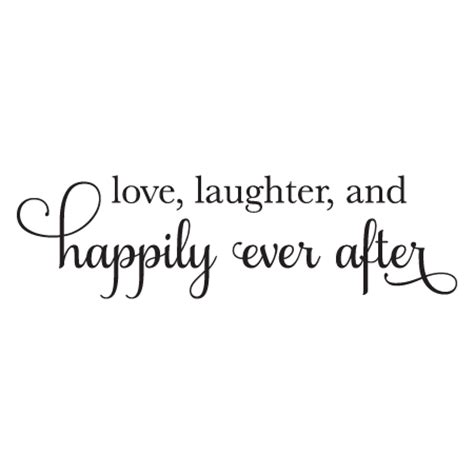 Later, jacqueline is dressing her wounds and takes a moment to admire her. Love Laugher Happily Ever After Wall Quotes™ Decal ...