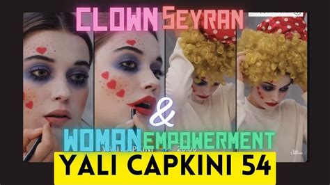 Yali Capkini Episode 54 Clown Seyran Woman Empowerment YouTube