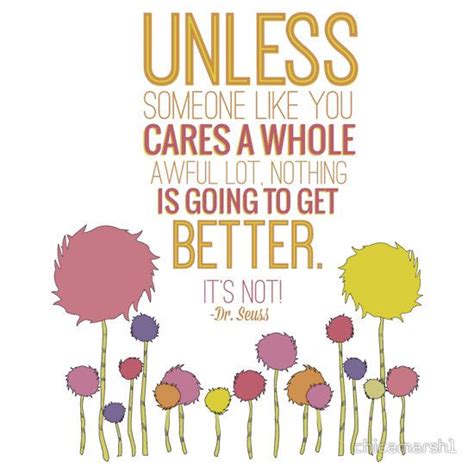 Unless Someone Like You Cares A Whole Awful Lot Lorax Dr Seuss By