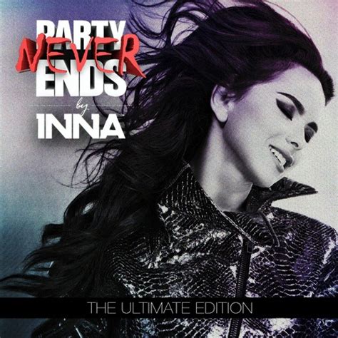 Stream Inna Party Never Ends The Ultimate Edition By Inna Listen