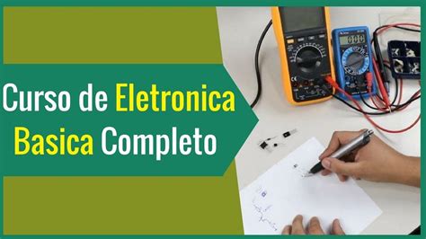 Curso De Eletronica Basica Completo Eletr Nica B Sica Eletronica Basica Eletr Nica