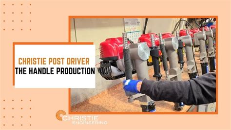 Christie Post Driver Handle Production Youtube