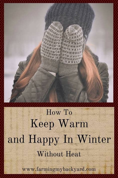 How To Keep Warm And Happy In Winter With No Heat Keep Warm Winter