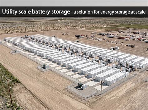 Utility Scale Battery Storage A Solution For Energy Storage At Scale