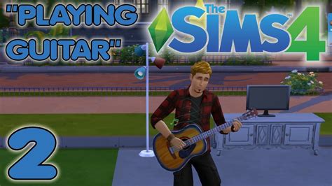 The Sims 4 Gameplay Lets Play S1 Part 2 Playing Guitar Youtube