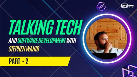 Talking Tech And Software Developmentw Ith Stephen Wahid Part 2 Ithinktechnologies Youtube