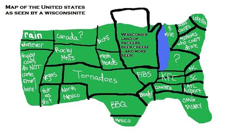 Map Of The United States As Seen By A Wisconsinite I Made This Out Of