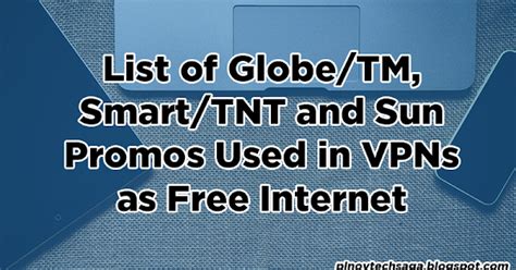 List Of Globetm Smarttnt Sun Promos Used In Vpns As Free Internet