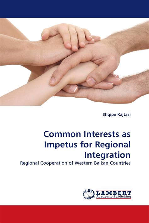 Common Interests As Impetus For Regional Integration 978 3 8383 7534