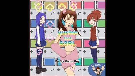 Yurino Be My Gameboy Ft S3rl Better Quality Hd Full Youtube