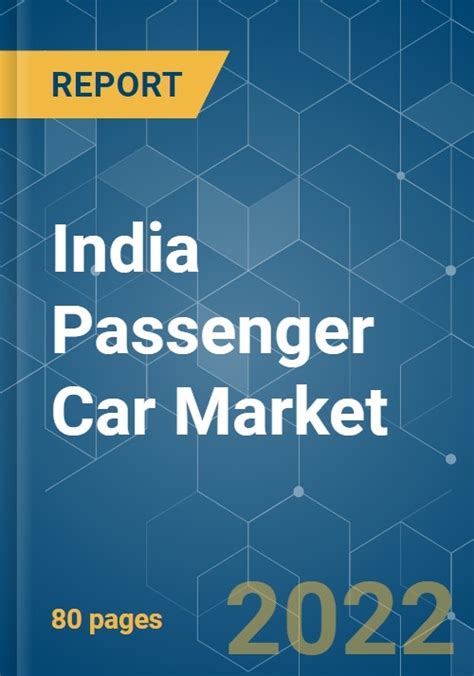 India Passenger Car Market Growth Trends Covid 19 Impact And