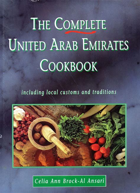 The Complete United Arab Emirates Cookbook By Celia Ann Brock Al Ansari