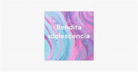 ‎Bendita adolescencia. on Apple Podcasts
