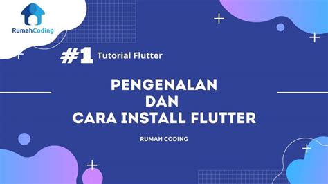 Tutorial Flutter Pengenalan Dan Cara Install Flutter Blog Rumah