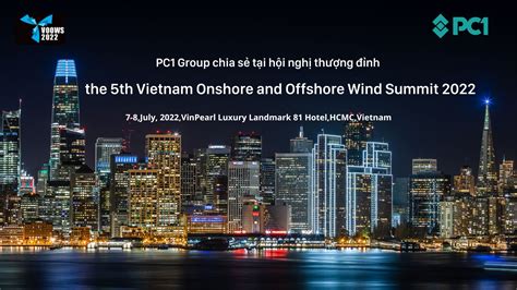 pc1 group chia sẻ tại hội nghị thượng đỉnh vietnam onshore and offshore wind summit 2022 lần thứ