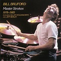 Bill Bruford - Master Strokes 1978-1985 : chansons et paroles | Deezer